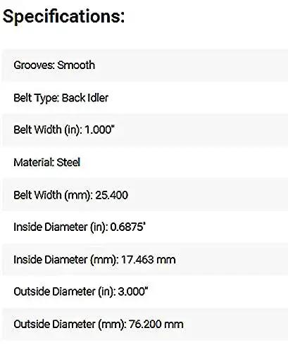 Specifications list for Idler Pulley And Belt Tensioner For 1 Inch Belt With 3 Inch OD And 0.69 Inch ID Back Idler