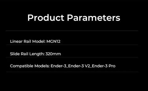 Product parameters for Upgraded Ender-3 Linear Rail Guide Kit MGN12 320mm, compatible with Ender-3, Ender-3 V2, Ender-3 Pro.