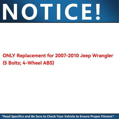 Notice image indicating ONLY replacement for 2007-2010 Jeep Wrangler with 5 bolts and 4-wheel ABS, ensuring proper fitment.