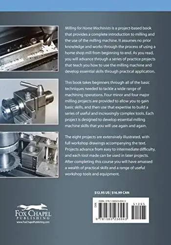 Back cover of 'Milling For Home Machinists A Project Based Course That Builds Your Milling Skills With 8 Hands On Projects' book
