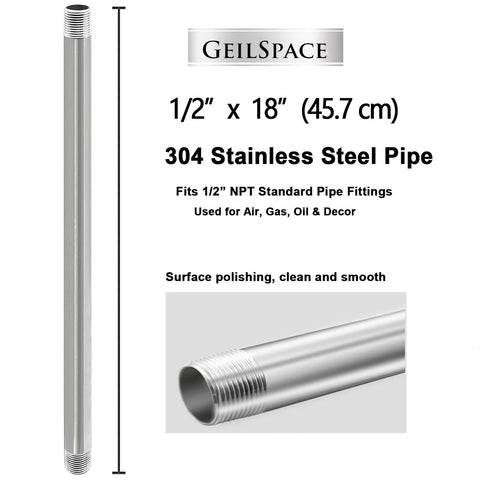 GeilSpace 1/2-in x 18-in stainless steel pipe, 304, fits 1/2-in NPT fittings