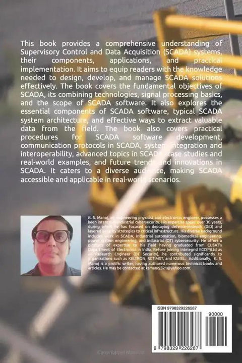 Industrial Control Systems Mastery A Practical Real World Guide To Understanding SCADA Its Components Applications And Hands On Design Build Deploy And Manage Modern Automation book back cover with text and author photo