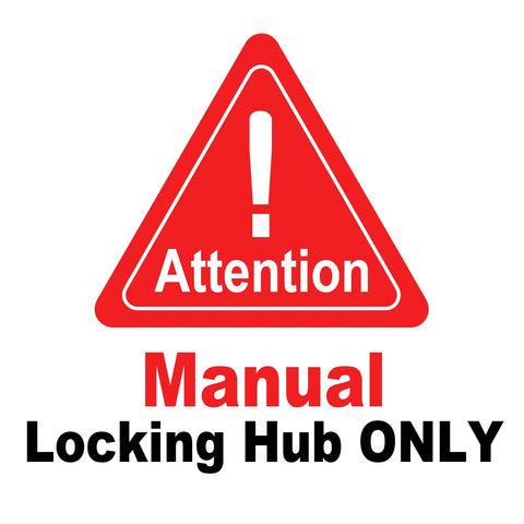 Warning sign stating 'Attention Manual Locking Hub ONLY' in red and black text with an exclamation mark icon.