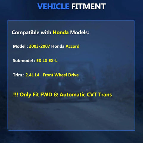 Vehicle fitment guide for Honda Accord 2003-2007, 2.4L 4-cylinder, FWD, automatic CVT transmission, EX LX EX-L models.