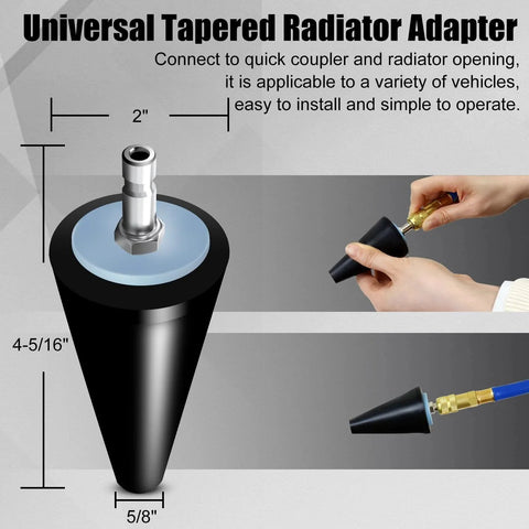 Universal tapered radiator adapter for automotive radiator pressure tester and coolant vacuum refill kit installation.