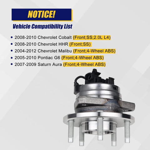Front Wheel Bearing And Hub Assembly Drop In Kit 513214 5 Lug With ABS Fits Chevy Malibu 2004 2012 Cobalt HHR 2008 2010 Pontiac G6 2005 2010 Saturn Aura 2007 2009 Set Of 2 shown with compatibility list