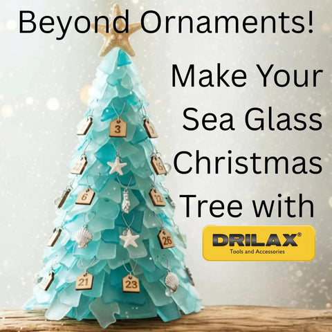 Sea glass Christmas tree adorned with decorations; text reads 'Beyond Ornaments! Make Your Sea Glass Christmas Tree with DRILAX'.