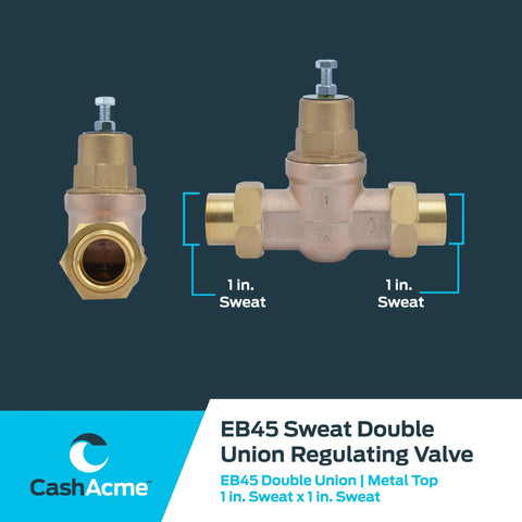CashAcme EB45 pressure regulating valve, double union, 1 in sweat fittings, brass body with metal top, front and side views
