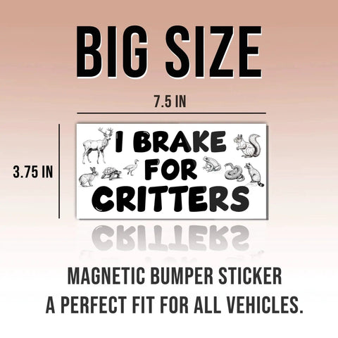 Magnetic bumper sticker, white background with bold I BRAKE FOR CRITTERS and animal illustrations, 7.5x3.75 in.