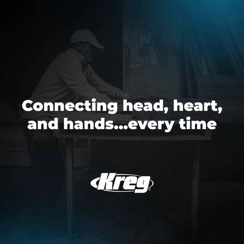 Man working at a table with text 'Connecting head, heart, and hands...every time' and 'Kreg' logo visible