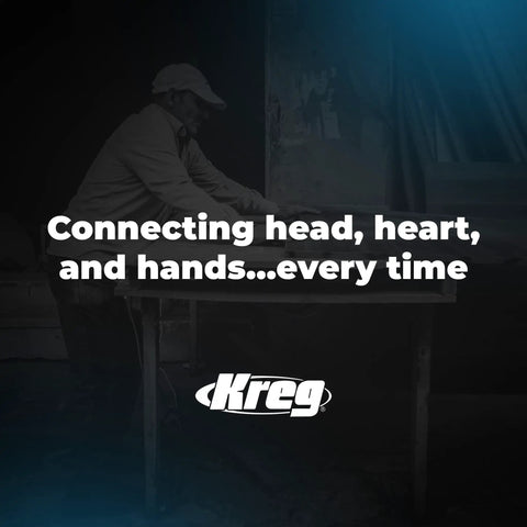 Person woodworking with Kreg branding and slogan 'Connecting head, heart, and hands every time' displayed on dark background.