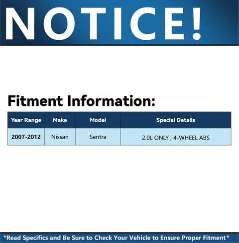 Fitment information for 2007-2012 Nissan Sentra 2.0L with 4-wheel ABS, relevant to 2 Rear Wheel Bearing Hubs For 2007-2012 Nissan Sentra 2.0L.
