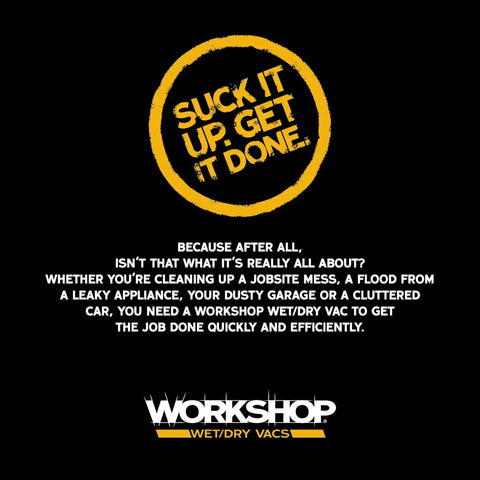 Suck it up. Get it done. Workshop wet/dry vacs slogan and logo on black background