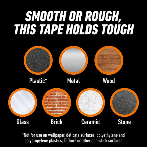 Surfaces compatible with Tough As Nails And Clear Double Sided Mounting Tape include plastic, metal, wood, glass, brick, ceramic, stone.