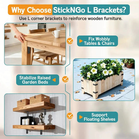Image showing uses of StickNGo L Brackets for stabilizing tables, garden beds, and supporting floating shelves.