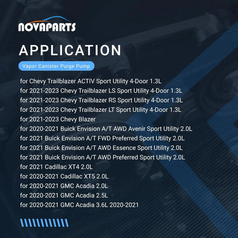 Application list for Vapor Canister Purge Pump Replacement For 2020 2021 Cadillac XT4 XT5 2020 2021 GMC Acadia 2020 2021 Chevy Blazer 2020 2021 Trailblazer 2021 Buick Encore Easy Install