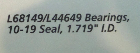 Text displaying L68149/L44649 Bearings, 10-19 Seal, 1.719" I.D. for Heavy Duty Trailer Bearing Kit For Number 84 Spindle