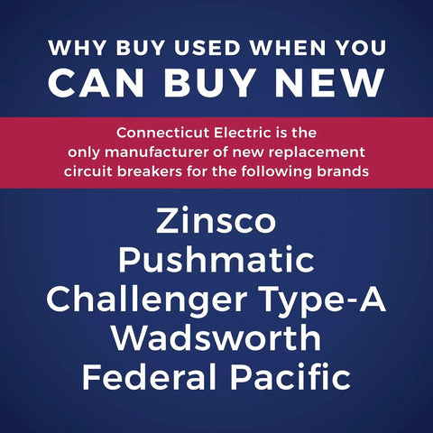 "Why buy used when you can buy new" text promoting new replacement circuit breakers by Connecticut Electric for Zinsco, Pushmatic, Challenger Type-A, Wadsworth, Federal Pacific brands.