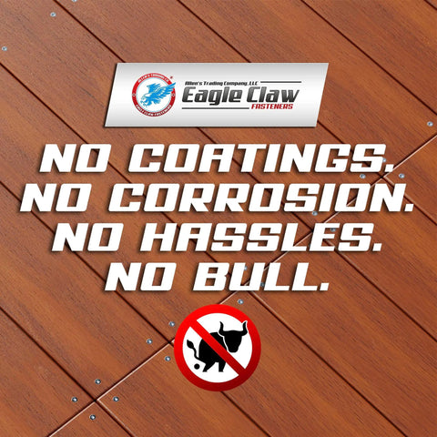 Wood deck with text 'No Coatings. No Corrosion. No Hassles. No Bull.' emphasizing durability of stainless steel screws.