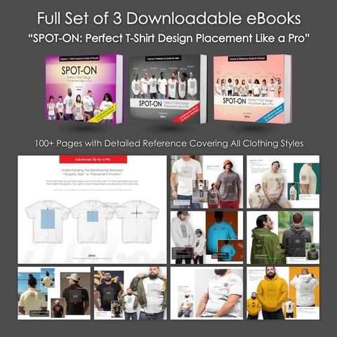 Full set of 3 downloadable eBooks "SPOT-ON: Perfect T-Shirt Design Placement Like a Pro" with clothing style guides.