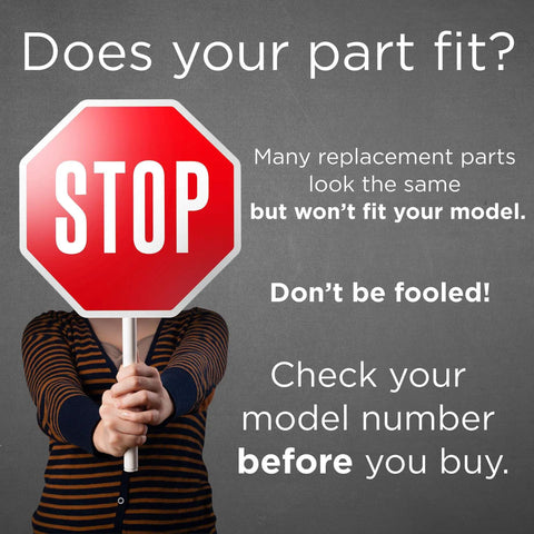 Person holding a stop sign with text reminding to check model number before buying replacement parts.