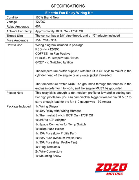 Specifications sheet for Heavy Duty Electric Fan Wiring Kit With Thermostat Relay And Temperature Sensor Switch For Radiator Cooling, 40 Amp Waterproof Relay Kit, Color Coded Wires And Step By Step Diagram, Fits 10 To 16 Inch Fans, 185 On 175 Off.