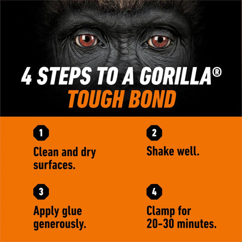 4 steps to Gorilla tough bond with instructions: clean surfaces, shake well, apply glue, clamp for 20-30 minutes.