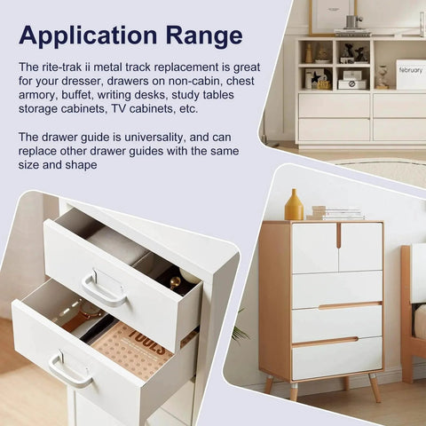 Application range for Kenlin Rite-Trak II Drawer Slides Replacement with dresser and nightstand drawers.