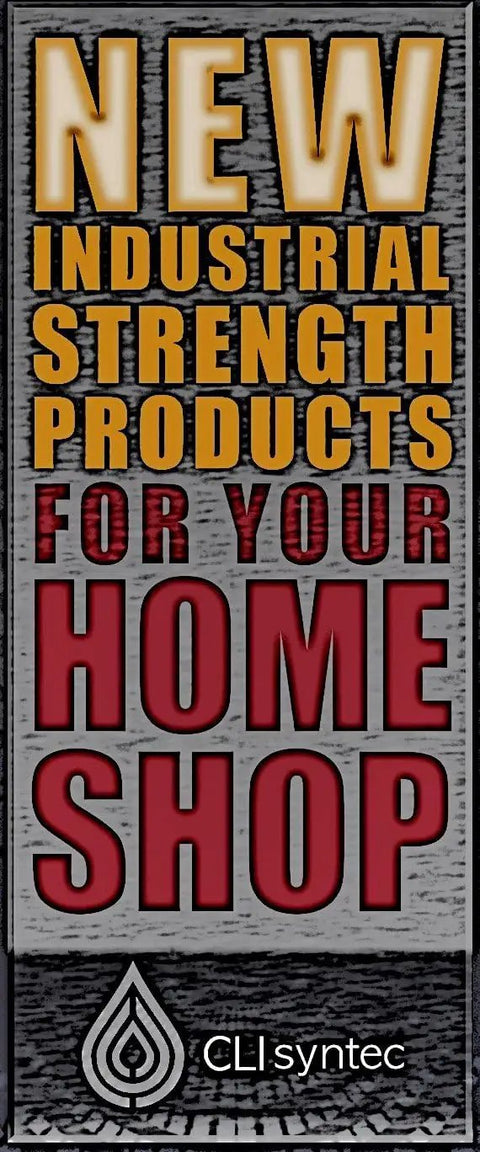 Sign with text 'NEW Industrial Strength Products For Your Home Shop' by CLIsyntec