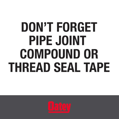 Reminder text stating 'Don't Forget Pipe Joint Compound or Thread Seal Tape' on a white background with Oatey logo below.