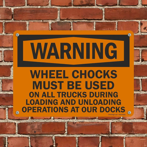 Warning Sign Wheel Chocks Required On All Trucks During Loading And Unloading At Our Docks Stay Safe 10 X 14 Inch Plastic Sign